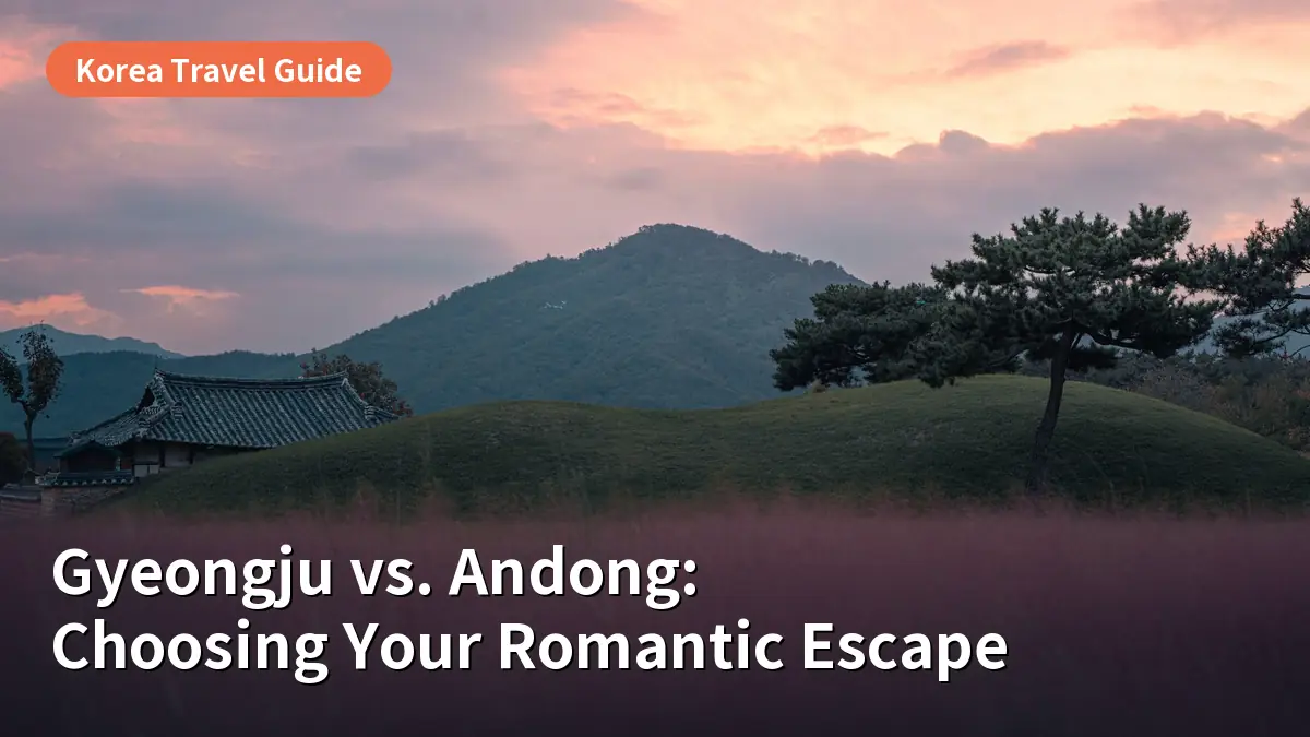 Gyeongju vs. Andong: Which Historic City is Perfect for Your Romantic Escape?