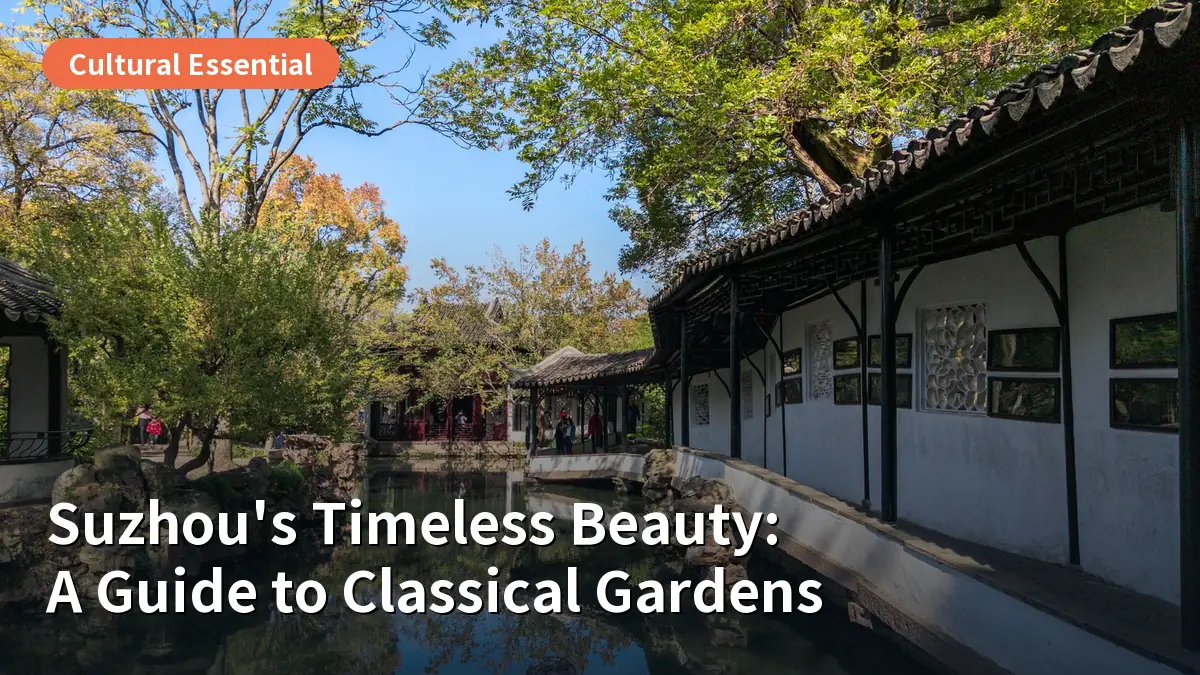 Planning a Trip to Suzhou? Why These Classical Gardens are Essential